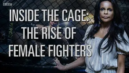 BBC - Inside The Cage: The Rise of Female Fighters (2019)