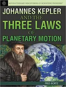 Johannes Kepler and the Three Laws of Planetary Motion