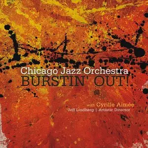 Chicago Jazz Orchestra - Burstin' Out! (feat. Cyrille Aimée) (2013)