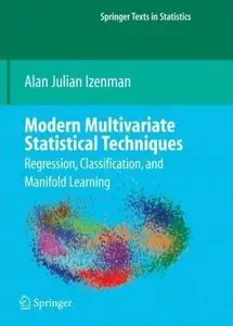 Modern Multivariate Statistical Techniques: Regression, Classification, and Manifold Learning (repost)