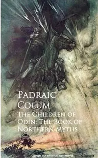 «The Children of Odin: The Book of Northern Myths» by Padraic Colum