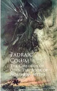 «The Children of Odin: The Book of Northern Myths» by Padraic Colum