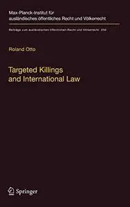 Targeted Killings and International Law: With Special Regard to Human Rights and International Humanitarian Law