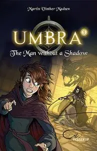 «Umbra #1: The Man without a Shadow» by Martin Vinther Madsen