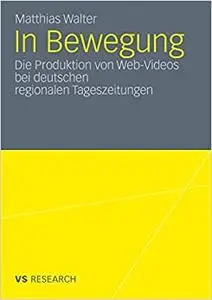 In Bewegung: Die Produktion von Web-Videos bei deutschen regionalen Tageszeitungen