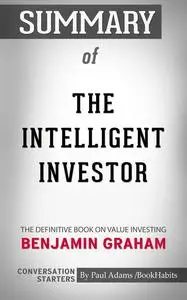 «Summary of The Intelligent Investor: The Definitive Book on Value Investing» by Paul Adams