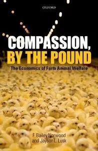 Compassion, by the Pound: The Economics of Farm Animal Welfare (repost)
