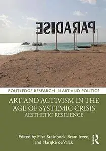 Art and Activism in the Age of Systemic Crisis: Aesthetic Resilience