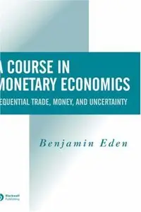 A Course in Monetary Economics: Sequential Trade, Money, and Uncertainity (repost)