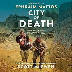 City of Death: Humanitarian Warriors in the Battle of Mosul [Audiobook]