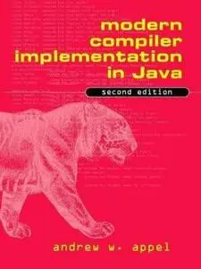 Modern Compiler Implementation in Java by  Andrew W. Appel