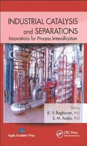 Industrial Catalysis and Separations: Innovations for Process Intensification (Repost)