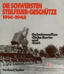 Die Schwersten Steilfeuer-Geschutze 1914-1945 (repost)