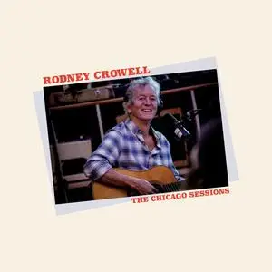 Rodney Crowell - The Chicago Sessions (2023) [Official Digital Download 24/96]