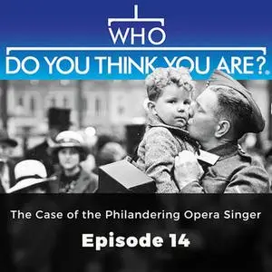 «The Case of the Philandering Opera Singer: Who Do You Think You Are?, Episode 14» by Anna-Maria Barry