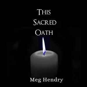 «This Sacred Oath» by Meg Hendry