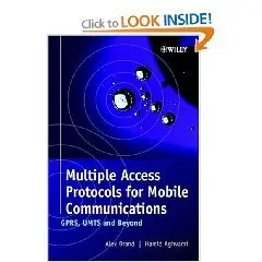 Multiple Access Protocols for Mobile Communications : GPRS, UMTS and Beyond  
