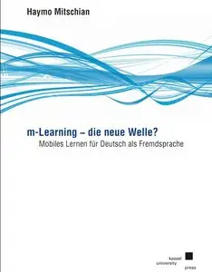 m-Learning - die neue Welle?: Mobiles Lernen für Deutsch als Fremdsprache