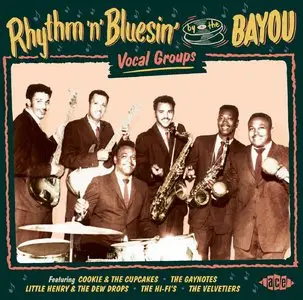 VA - Rhythm 'n' Bluesin' By The Bayou ~ Vocal Groups (2015)