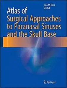 Atlas of Surgical Approaches to Paranasal Sinuses and the Skull Base [Repost]