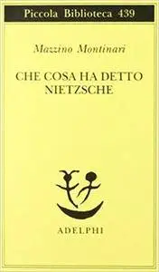 Mazzino Montinari - Che cosa ha detto Nietzsche