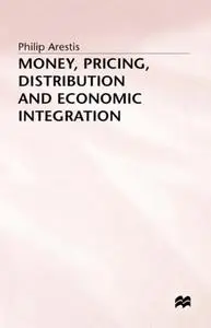 Money, Pricing, Distribution and Economic Integration (Repost)