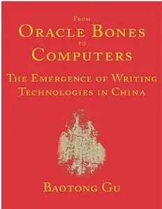 From Oracle Bones to Computers: The Emergence of Writing Technologies in China