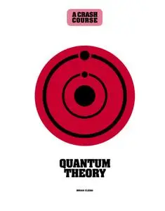 Quantum Theory: A Crash Course: Become An Instant Expert (Crash Course)