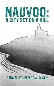 Nauvoo: A City Set on a Hill