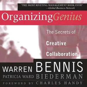 «Organizing Genius: The Secrets of Creative Collaboration» by Warren Bennis,Patricia Ward Biederman