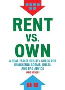 Rent vs. Own: A Real Estate Reality Check for Navigating Booms, Busts, and Bad Advice