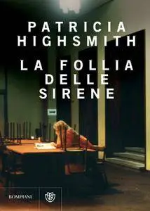 Patricia Highsmith - La follia delle sirene