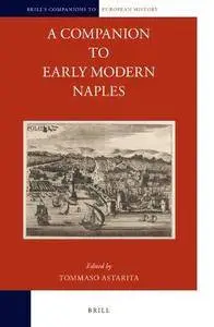 A Companion to Early Modern Naples (Brill's Companions to European History) (Repost)