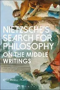 Nietzsche’s Search for Philosophy: On the Middle Writings