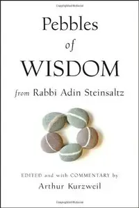 Pebbles of Wisdom From Rabbi Adin Steinsaltz