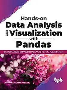 Hands-on Data Analysis and Visualization with Pandas: Engineer, Analyse and Visualize Data