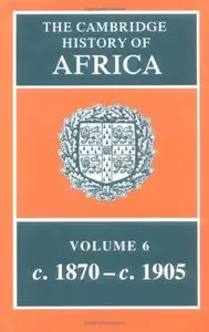 The Cambridge History of Africa, Volume 6: From 1870 to 1905