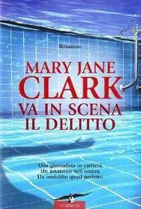 Mary Jane Clark - Va in scena il delitto