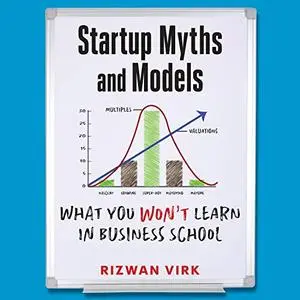 Startup Myths and Models: What You Won't Learn in Business School [Audiobook]