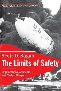 The Limits of Safety: Organizations, Accidents, and Nuclear Weapons