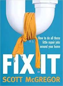 Fix it: How to Do All Those Little Repair Jobs Around Your Home