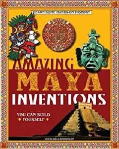 Amazing Maya Inventions You Can Build Yourself