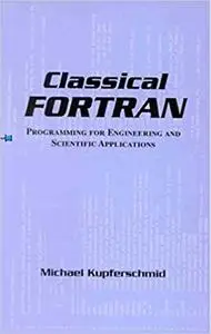 Classical FORTRAN: Programming for Engineering and Scientific Applications (Instructor Resources)