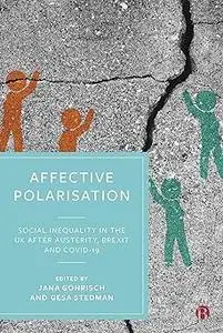 Affective Polarisation: Social Inequality in the UK after Austerity, Brexit and COVID-19