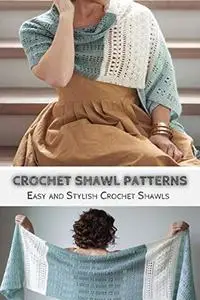 Crochet Shawl Patterns: Easy and Stylish Crochet Shawls