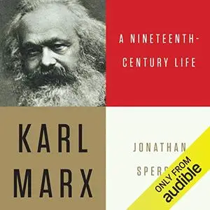 Karl Marx: A Nineteenth-Century Life [Audiobook]