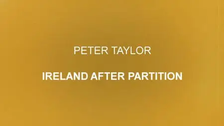 BBC - Peter Taylor: Ireland After Partition (2021)