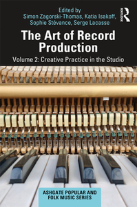 The Art of Record Production, Volume 2 : Creative Practice in the Studio