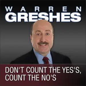 «Don't Count the Yes's, Count the No's» by Warren Greshes