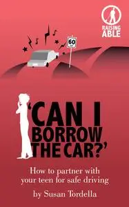 «Can I Borrow the Car?' How to Partner With Your Teen for Safe Driving» by Susan Boone's Tordella